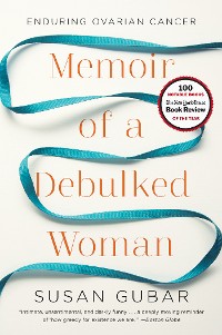 Cover Memoir of a Debulked Woman: Enduring Ovarian Cancer