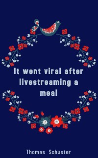 Cover It went viral after livestreaming a meal