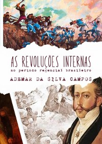 Cover As Revoluções Internas No Período Regencial Brasileiro