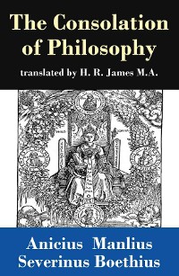 Cover The Consolation of Philosophy (translated by H. R. James M.A.)