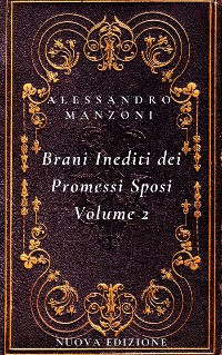 Cover I Brani Inediti dei Promessi Sposi Volume 2