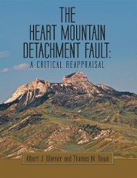 Cover The Heart Mountain Detachment Fault: A Critical Reappraisal