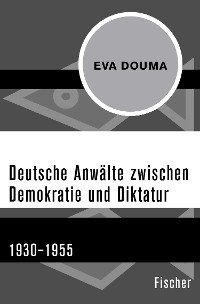 Cover Deutsche Anwälte zwischen Demokratie und Diktatur