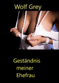 Cover Geständnis meiner Ehefrau