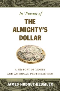 Cover In Pursuit of the Almighty's Dollar