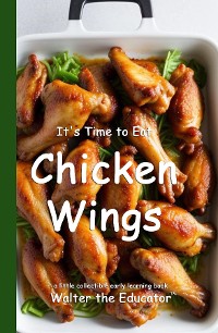 Cover It's Time to Eat Chicken Wings