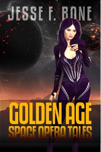 Cover Jesse F. Bone: Golden Age Space Opera Tales