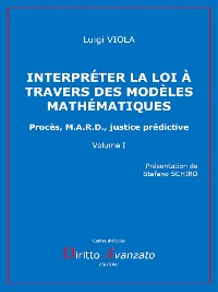 Cover INTERPRÉTER LA LOI À TRAVERS DES MODÈLES MATHÉMATIQUES    Procès, M.A.R.D., justice prédictive