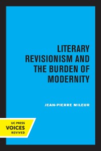 Cover Literary Revisionism and the Burden of Modernity