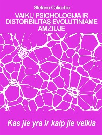 Cover VAIKŲ PSICHOLOGIJA IR DISTORBILITAS EVOLUTINIAME AMŽIUJE: Kas jie yra ir kaip jie veikia