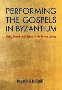 Cover Performing the Gospels in Byzantium