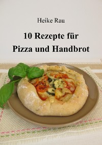 Cover 10 Rezepte für Pizza und Handbrot