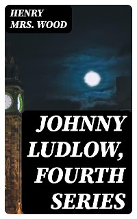 Cover Johnny Ludlow, Fourth Series