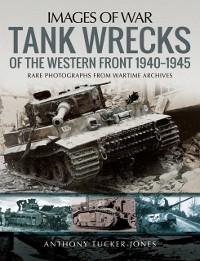 Cover Tank Wrecks of the Western Front, 1940-1945