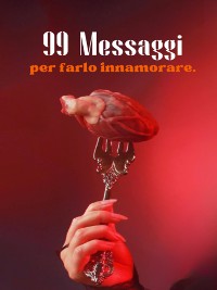 Cover 99 Messaggi Per Farlo Innamorare