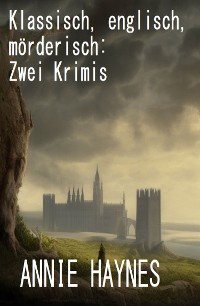 Cover Klassisch, englisch, mörderisch: Zwei Krimis