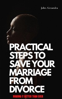 Cover Practical Steps To Save Your Marriage From Divorce