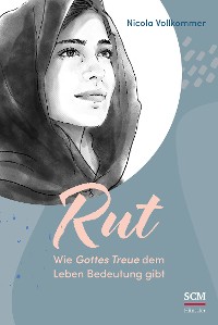 Cover Rut - Wie Gottes Treue dem Leben Bedeutung gibt