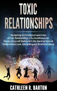 Cover Toxic relationships: Navigating the Emotional Landmines of Toxic Relationships