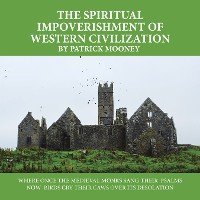 Cover The Spiritual Impoverishment of Western Civilization