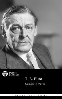 Cover Delphi Complete Poetical Works of T. S. Eliot Illustrated