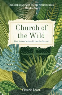 Cover Church of the Wild: How Nature Invites Us into the Sacred