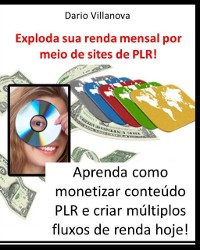 Cover Exploda sua renda mensal por meio de sites de PLR !