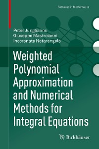 Cover Weighted Polynomial Approximation and Numerical Methods for Integral Equations