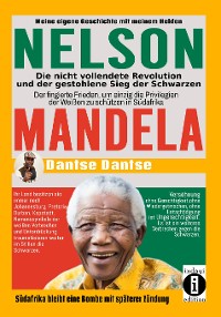Cover Nelson Mandela: Die nicht vollendete Revolution und der gestohlene Sieg der Schwarzen