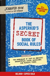 Cover The Asperkid's (Secret) Book of Social Rules, 10th Anniversary Edition