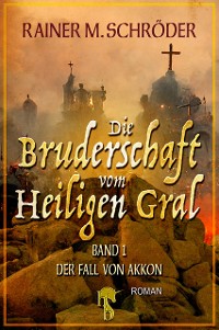 Cover Die Bruderschaft vom Heiligen Gral – Der Fall von Akkon