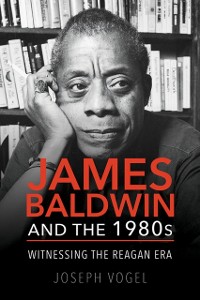 Cover James Baldwin and the 1980s