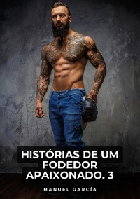 Cover Histórias de um Fodedor Apaixonado. 3