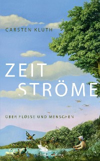 Cover Zeitströme. Über Flüsse und Menschen