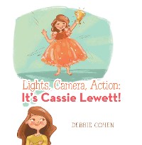 Cover Lights, Camera, Action: It’s Cassie Lewett!