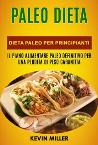 Cover Paleo Dieta: Dieta Paleo Per Principianti: Il Piano Alimentare Paleo Definitivo Per una Perdita di Peso Garantita