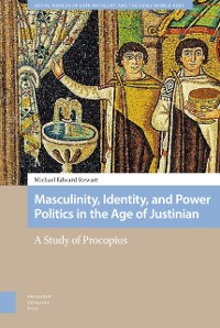 Cover Masculinity, Identity, and Power Politics in the Age of Justinian