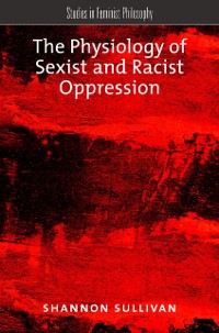 Cover Physiology of Sexist and Racist Oppression