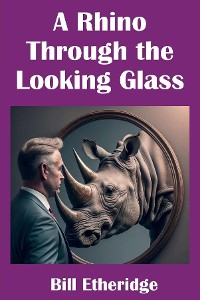 Cover A Rhino Through the Looking Glass