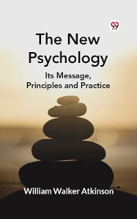 Cover The New Psychology Its Message, Principles and Practice