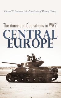 Cover The American Operations in WW2: Central Europe