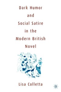 Cover Dark Humour and Social Satire in the Modern British Novel