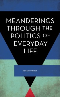 Cover Meanderings Through the Politics of Everyday Life