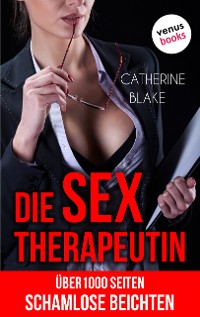 Cover Die Sex-Therapeutin: Über 1000 Seiten schamlose Beichten (Erotik ab 18 - unzensiert!)