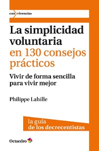 Cover La simplicidad voluntaria en 130 consejos prácticos