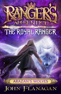 Cover Ranger's Apprentice The Royal Ranger 6: Arazan's Wolves