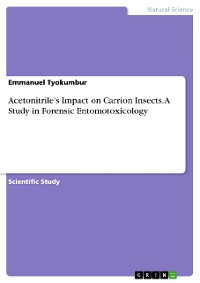 Cover Acetonitrile's Impact on Carrion Insects. A Study in Forensic Entomotoxicology