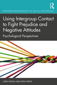Cover Using Intergroup Contact to Fight Prejudice and Negative Attitudes