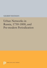 Cover Urban Networks in Russia, 1750-1800, and Pre-modern Periodization