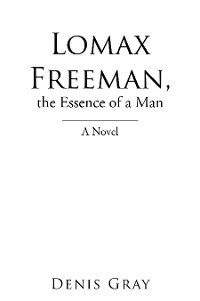 Cover Lomax Freeman, the Essence of a Man